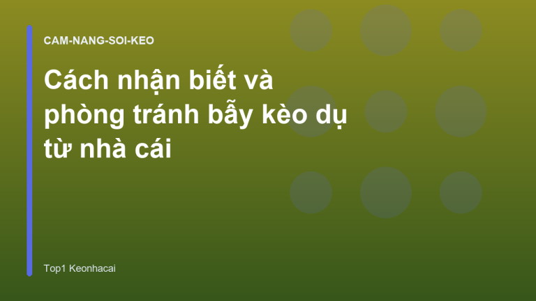 Cách nhận biết và phòng tránh bẫy kèo dụ từ nhà cái