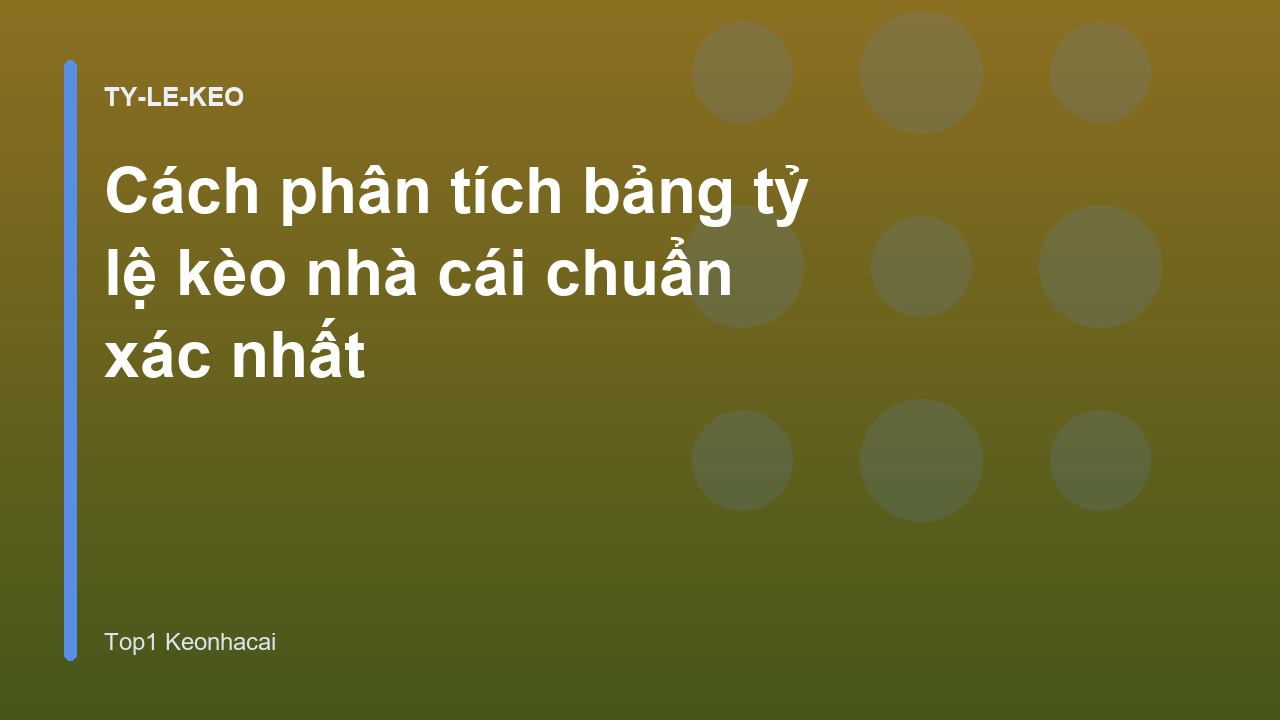 Cách phân tích bảng tỷ lệ kèo nhà cái chuẩn xác nhất