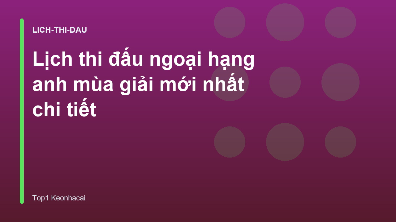 Lịch thi đấu ngoại hạng anh mùa giải mới nhất chi tiết