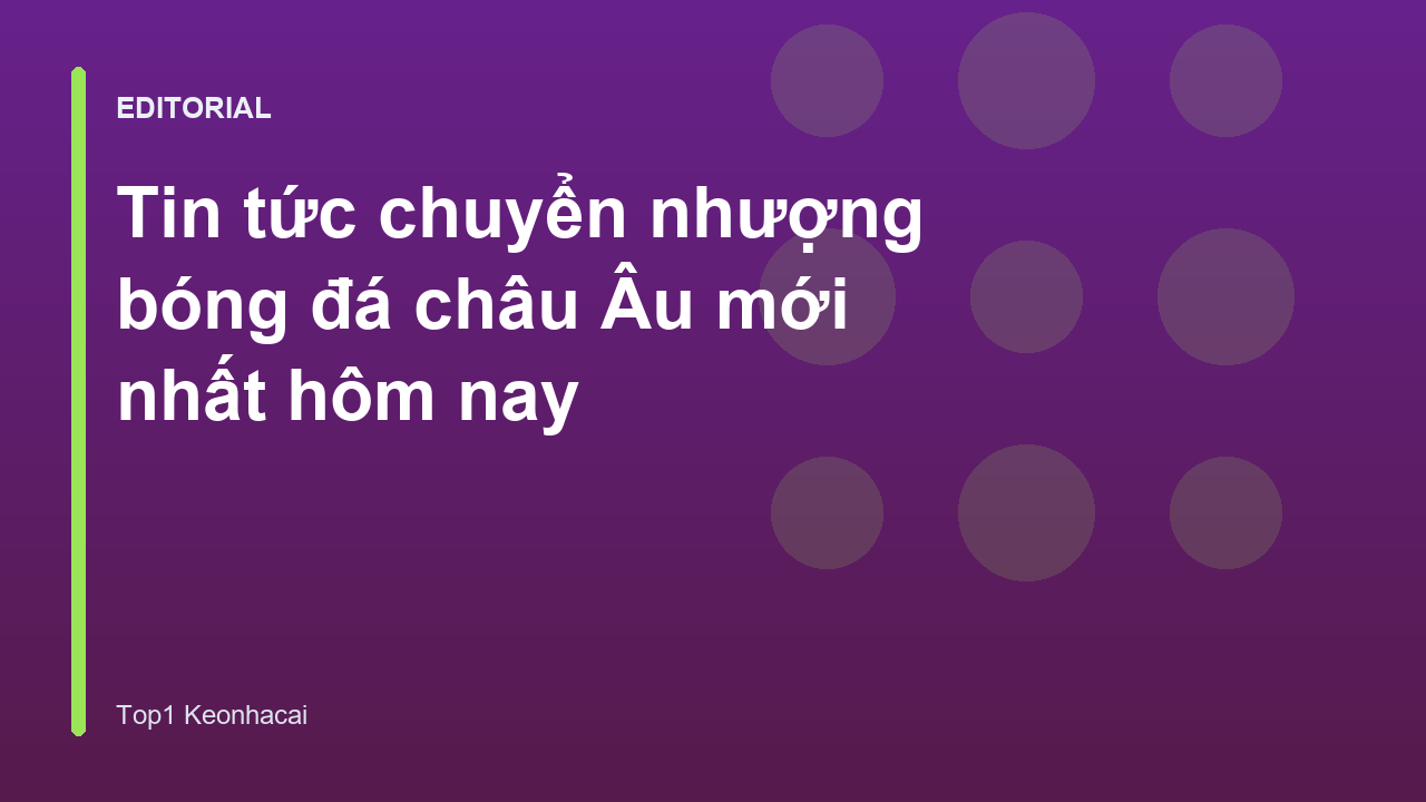 Tin tức chuyển nhượng bóng đá châu Âu